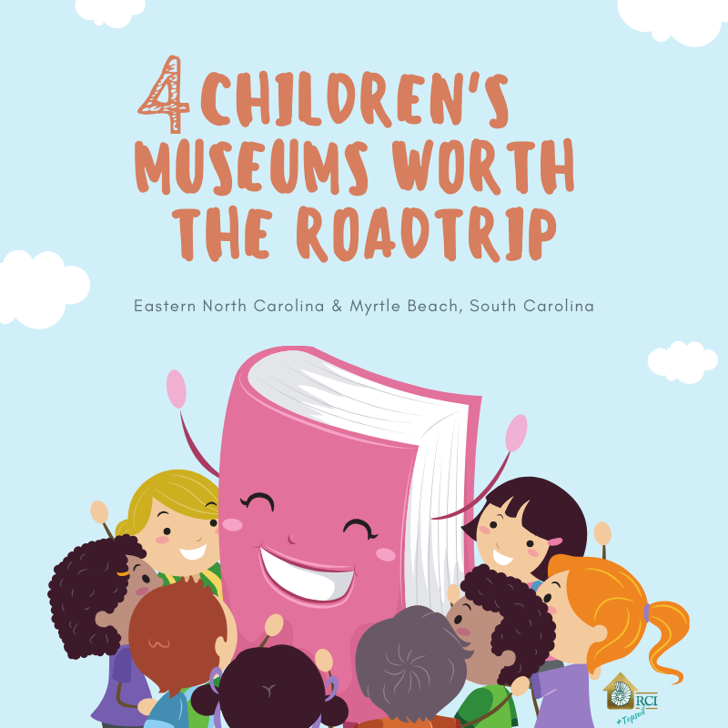 4 Children's Museums worth the road trip - RCI Plus Topsail