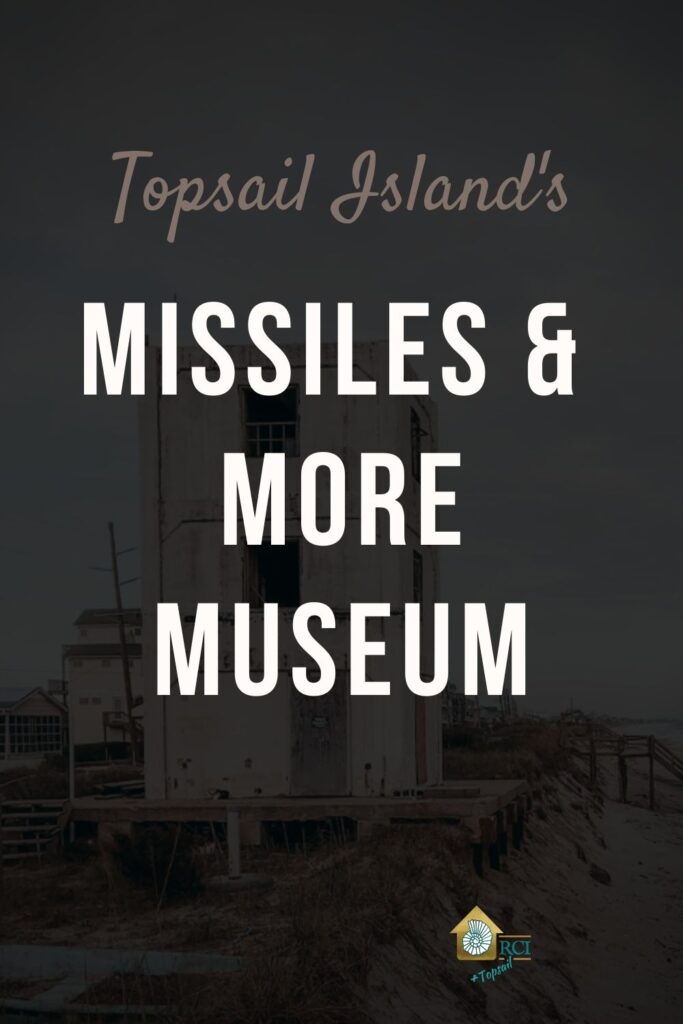 Topsail Island's Missiles & More Museum - RCI Plus Topsail